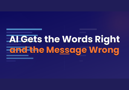 AI Gets the Words Right and the Message Wrong